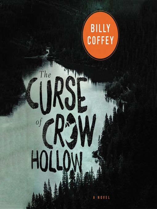 Title details for The Curse of Crow Hollow by Billy Coffey - Available